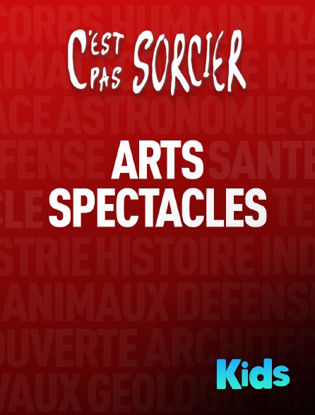 Molotov Channels Kids - C'est pas sorcier : Arts et Spectacles