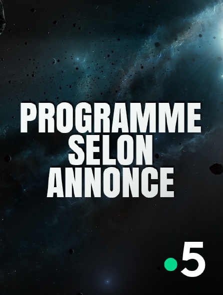 France 5 - Programme selon annonce