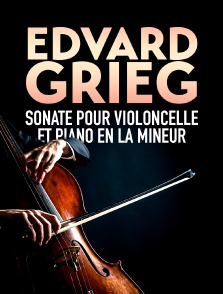 Edvard Grieg : Sonate pour violoncelle et piano en la mineur op. 36 : allegro agitato