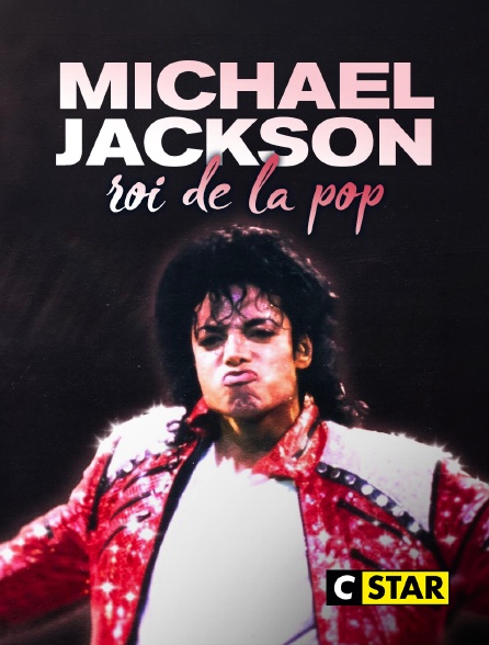 CSTAR - Michael Jackson, roi de la pop