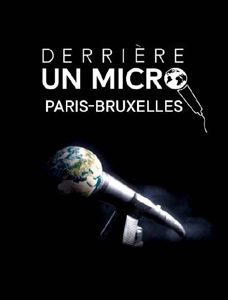 Derrière un micro Paris-Bruxelles