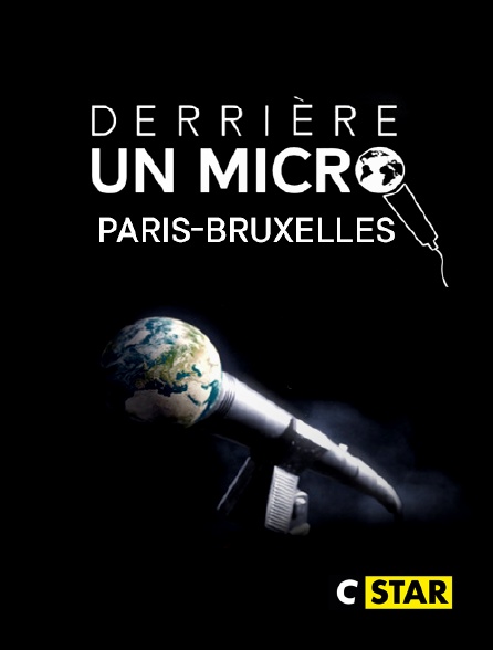 CSTAR - Derrière un micro Paris-Bruxelles