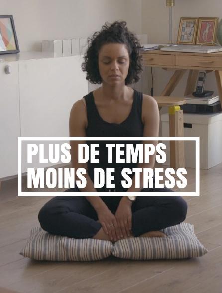 Plus de temps, moins de stress