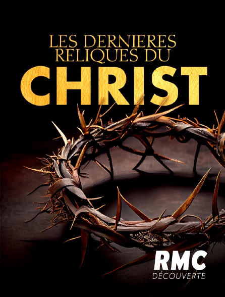 RMC Découverte - Les dernières reliques du Christ