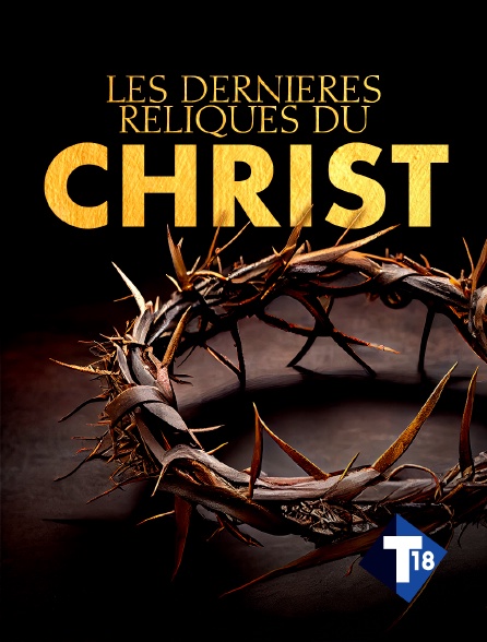 T18 - Les dernières reliques du Christ