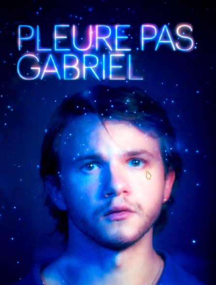 Pleure pas Gabriel