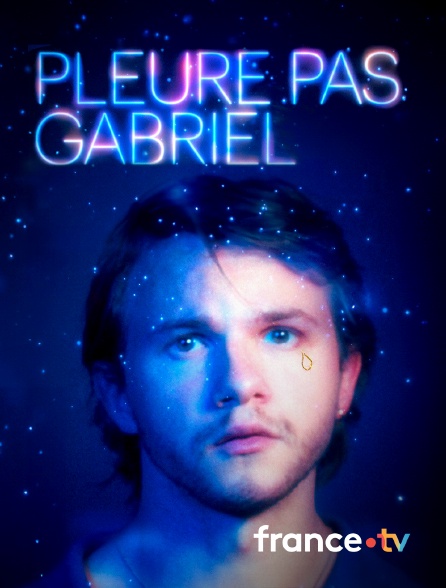france.tv - Pleure pas Gabriel