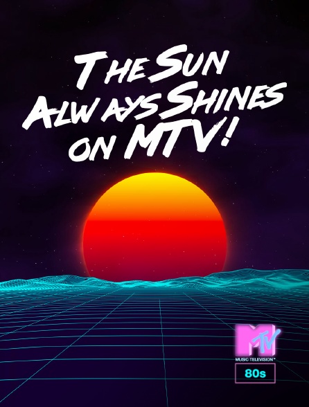 MTV 80' - The Sun Always Shines on MTV!