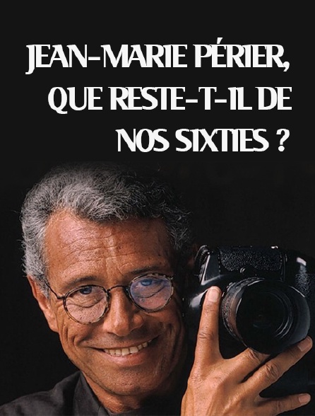 Jean-Marie Périer, que reste-t-il de nos sixties ?