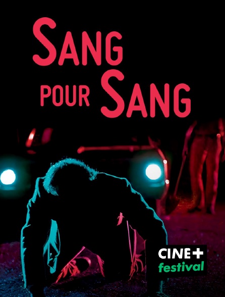 CINE+ Festival - Sang pour sang