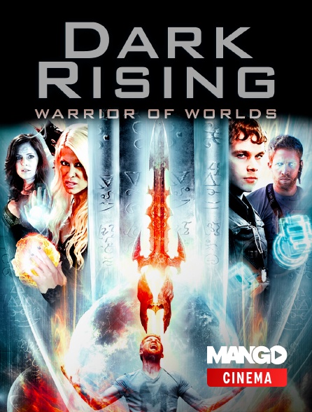 MANGO Cinéma - Dark Rising : Warrior of Worlds