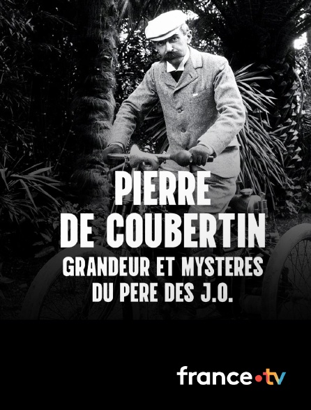 france.tv - Pierre de Coubertin, grandeur et mystères du père des JO