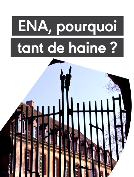 ENA, pourquoi tant de haine ?