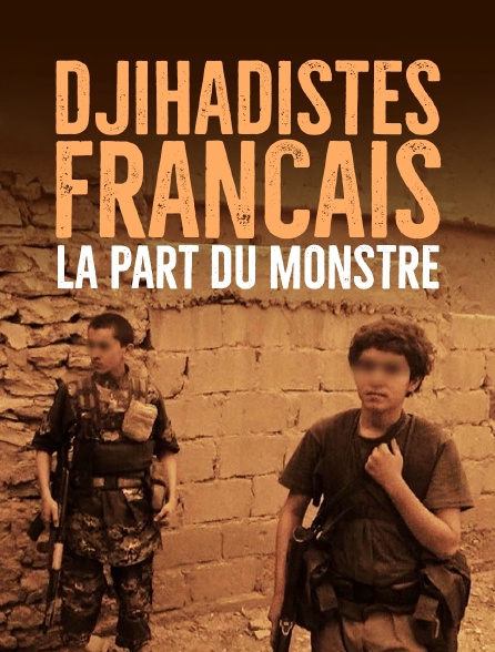 Djihadistes français, la part du monstre