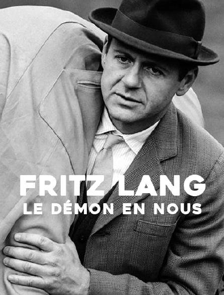 Fritz Lang, le démon en nous