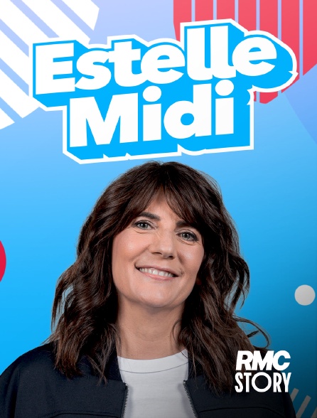 RMC Story - Estelle midi en replay