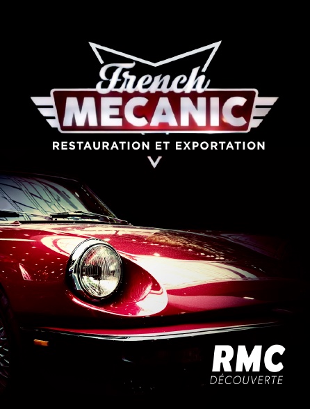 RMC Découverte - French Mecanic : restauration et exportation