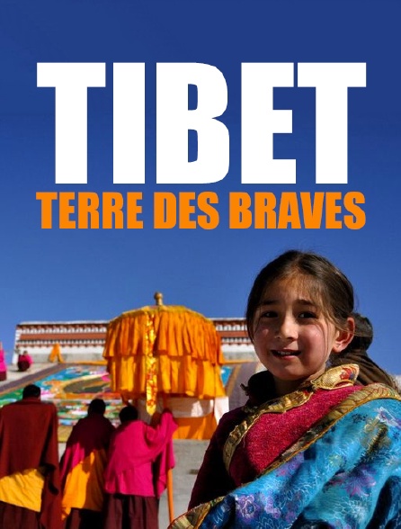Tibet : terre des braves