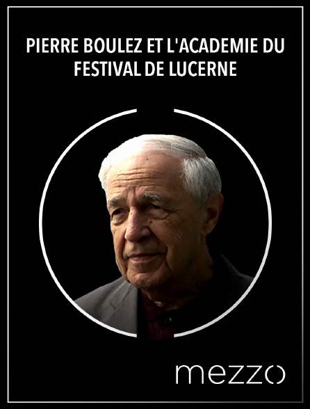 Mezzo - Pierre Boulez et l'Académie du Festival de Lucerne
