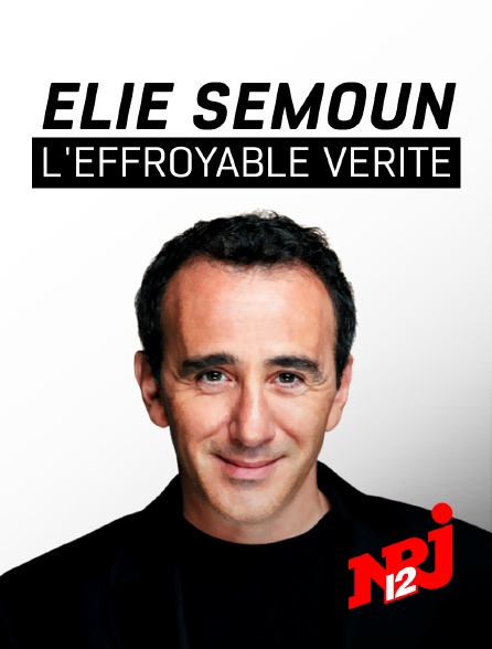 NRJ 12 - Elie Semoun, l'effroyable vérité
