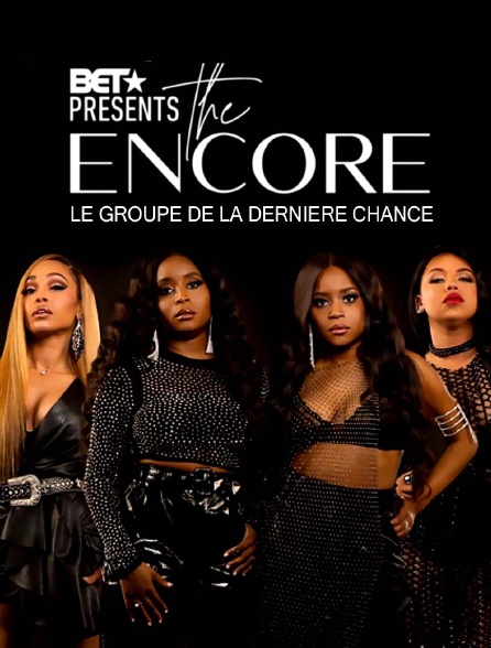 BET Presents the Encore : Le groupe de la dernière chance