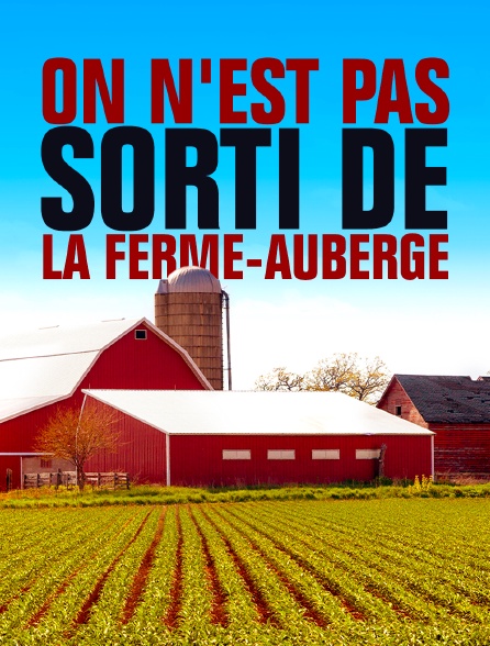 On n'est pas sorti de la ferme-auberge !