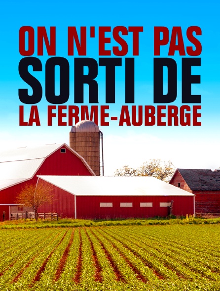 On n'est pas sorti de la ferme-auberge !