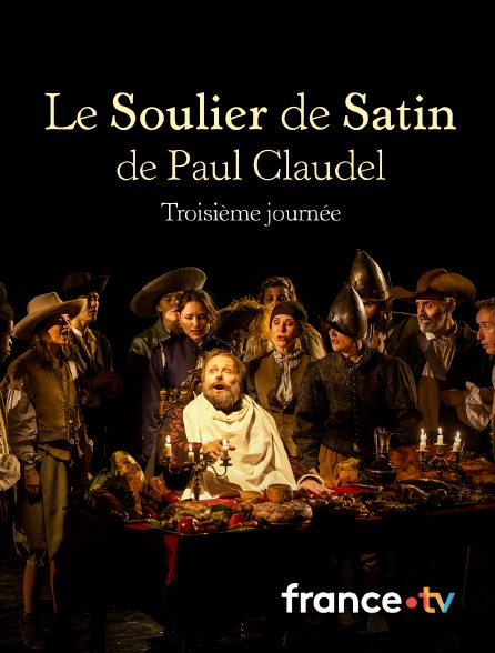 Culturebox - Le Soulier de Satin de Paul Claudel, troisième journée