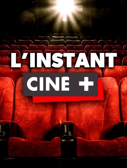 L'instant Ciné +