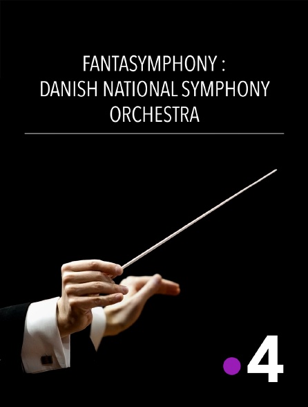 France 4 - Fantasymphony : Danish National Symphony Orchestra