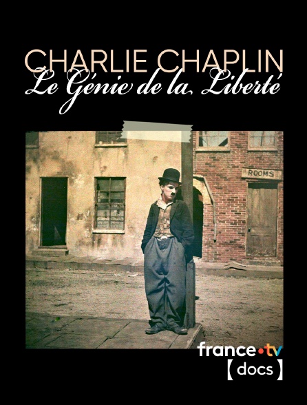 France TV Docs - Charlie Chaplin, le génie de la liberté