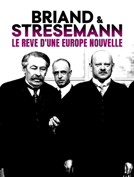 Briand et Stesemann : Le rêve d'une Europe nouvelle