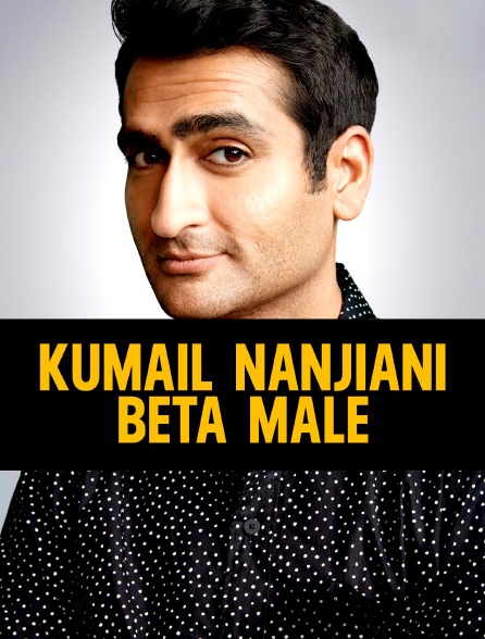 Kumail Nanjiani - Beta Male