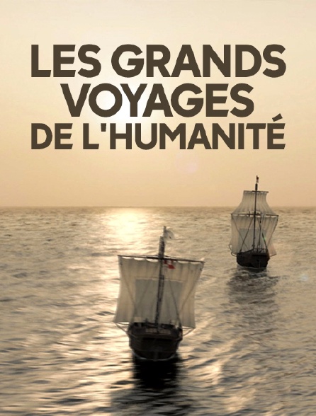 Les grands voyages de l'humanité