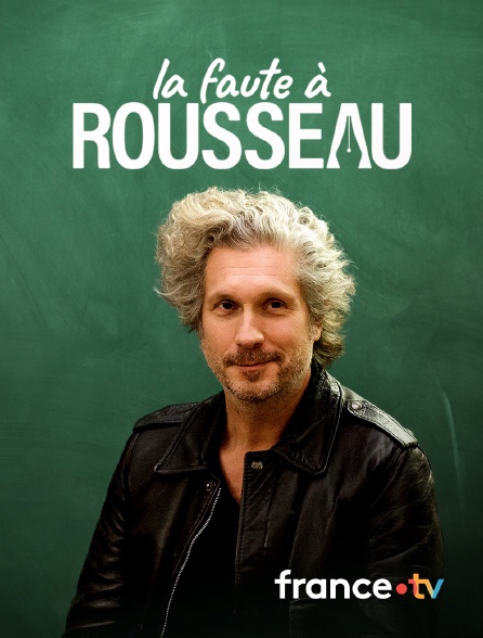France.tv - La faute à Rousseau