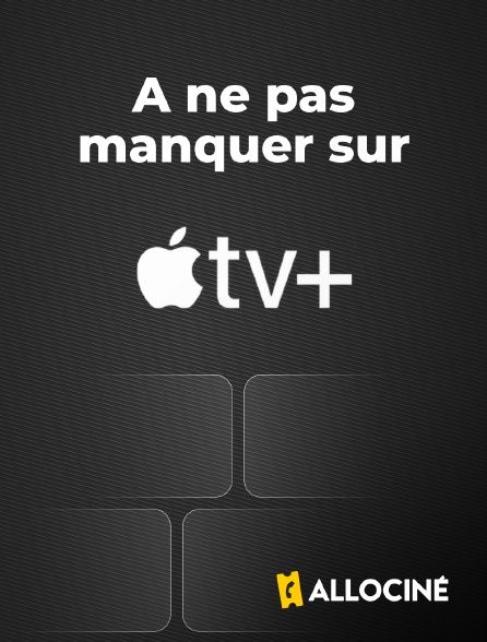 AlloCiné - A ne pas manquer sur Apple TV+