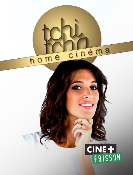 Ciné+ Frisson - Tchi tcha Home Cinéma