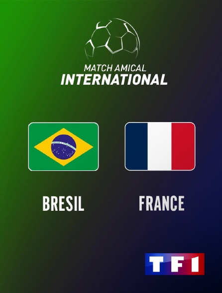 TF1 - Football - Match amical international : Brésil / France