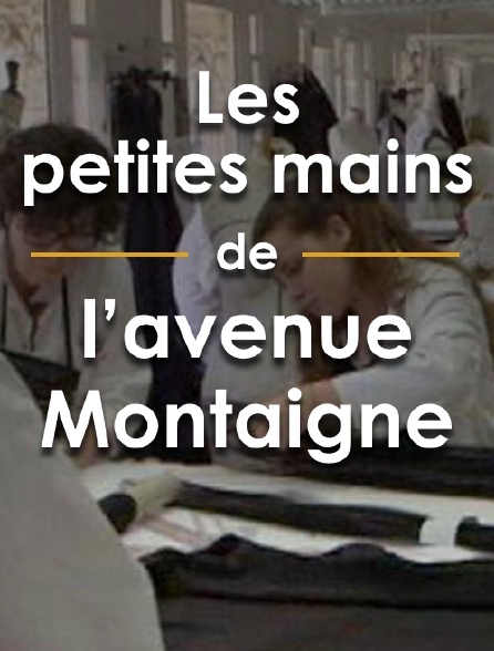 Les petites mains de l'avenue Montaigne