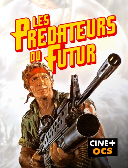 CINÉ Cinéma - Les prédateurs du futur