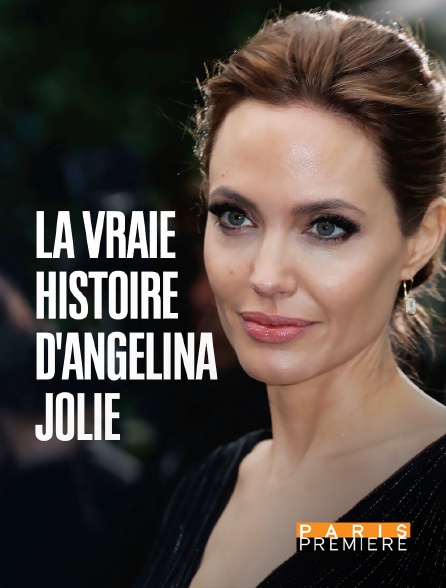 Paris Première - La vraie histoire d'Angelina Jolie