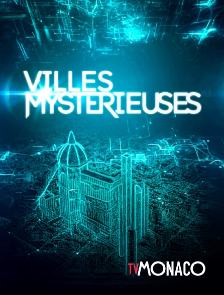 TV Monaco - Villes mystérieuses