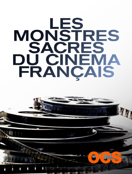 OCS - Les monstres sacrés du cinéma français