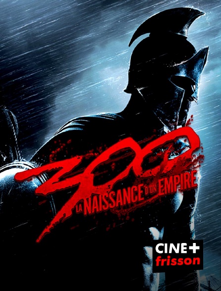 CINE+ Frisson - 300 : la naissance d'un empire