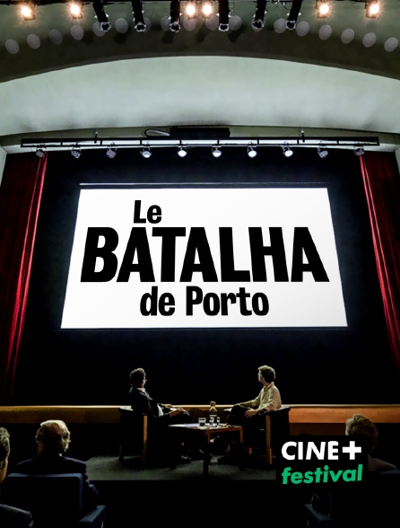 CINE+ Festival - Le Batalha de Porto