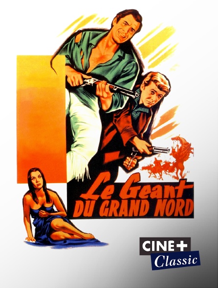 Ciné+ Classic - Le géant du Grand Nord