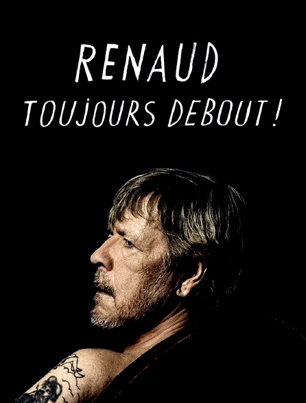 Renaud, toujours debout !