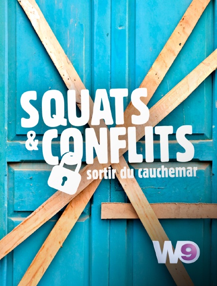 W9 - Squats & conflits : sortir du cauchemar