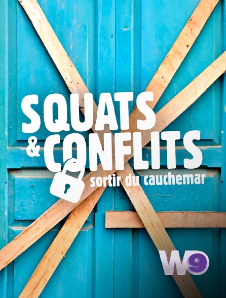 W9 - Squats & conflits : sortir du cauchemar