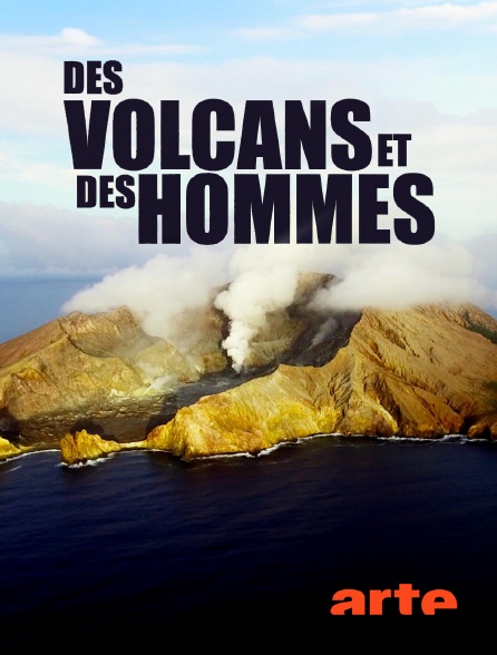 Arte - Des volcans et des hommes